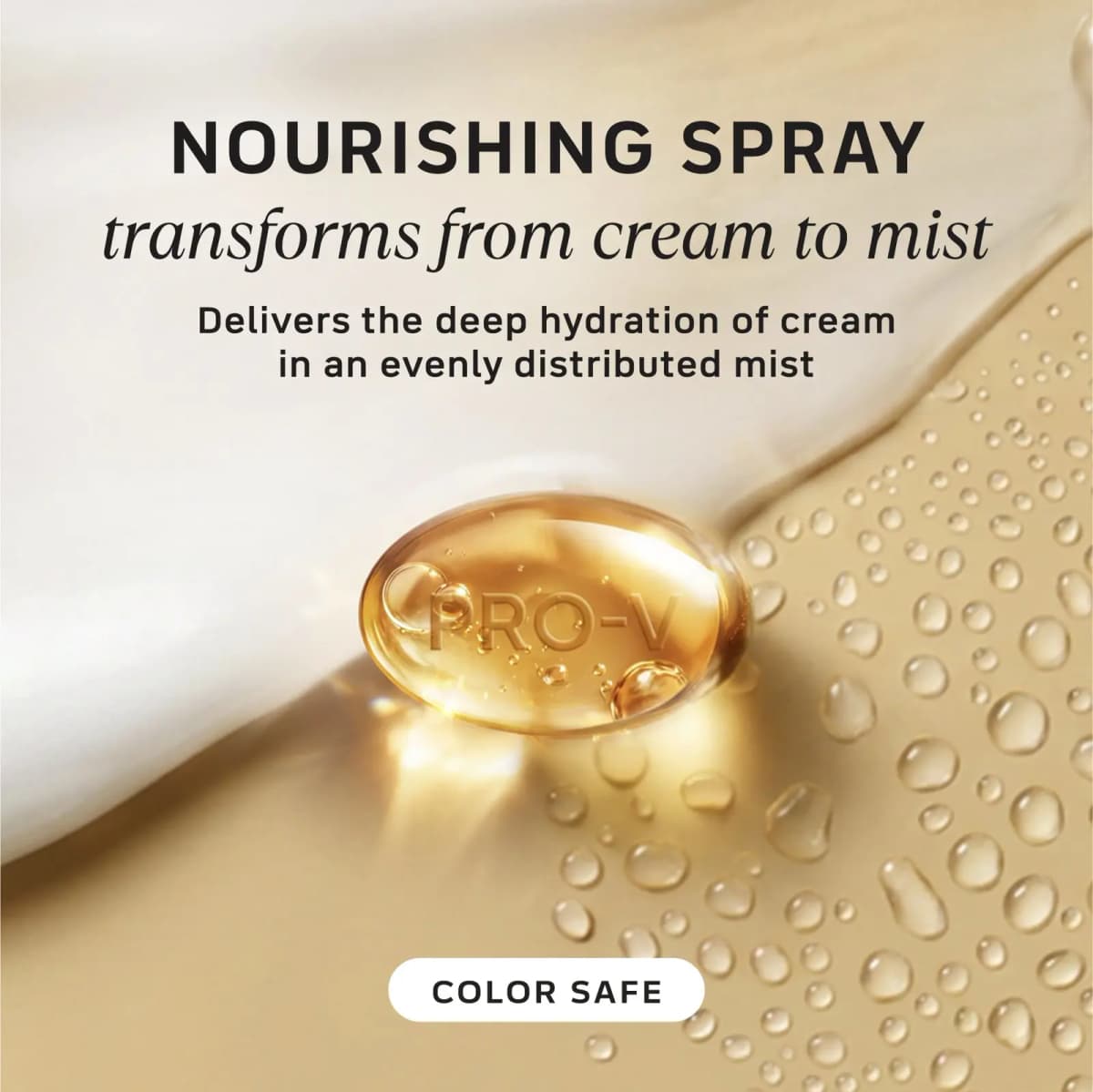 Close-up of white cream swirl, a golden Pro-V capsule and clear droplets under Nourishing Spray and Color Safe text