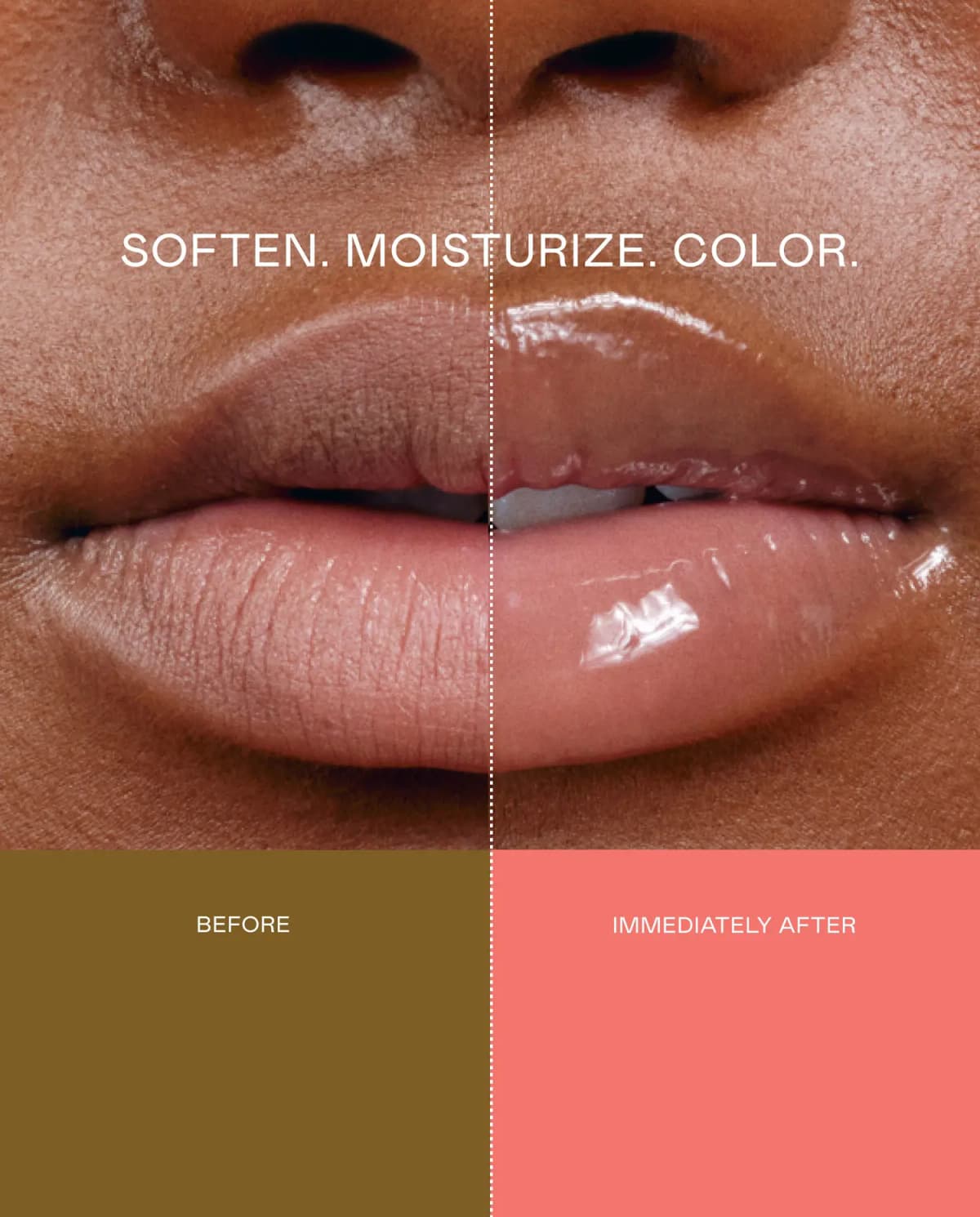 Split before-and-after close-up of dry lips turning smooth and glossy, captioned Soften. Moisturize. Color.