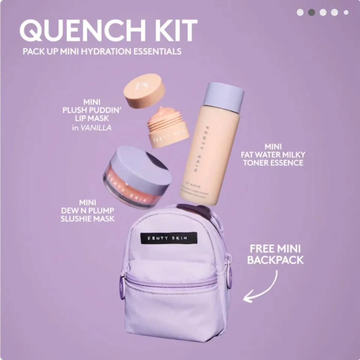 Fenty Skin Quench Kit contents: mini Plush Puddin' lip mask in Vanilla, Fat Water Milky Toner Essence, Dew N Plump Slushie Mask and free mini backpack