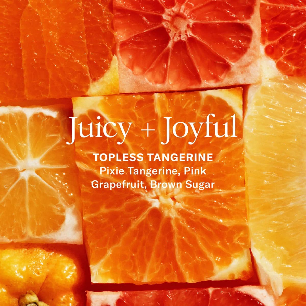 Sliced orange and pink grapefruit close-up with text Juicy + Joyful, Topless Tangerine, pixie tangerine, pink grapefruit