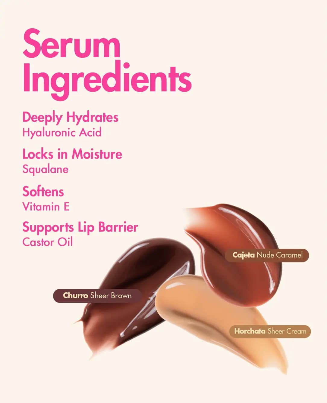 Serum ingredients list in pink with glossy smears of Churro brown, Cajeta caramel and Horchata cream shades