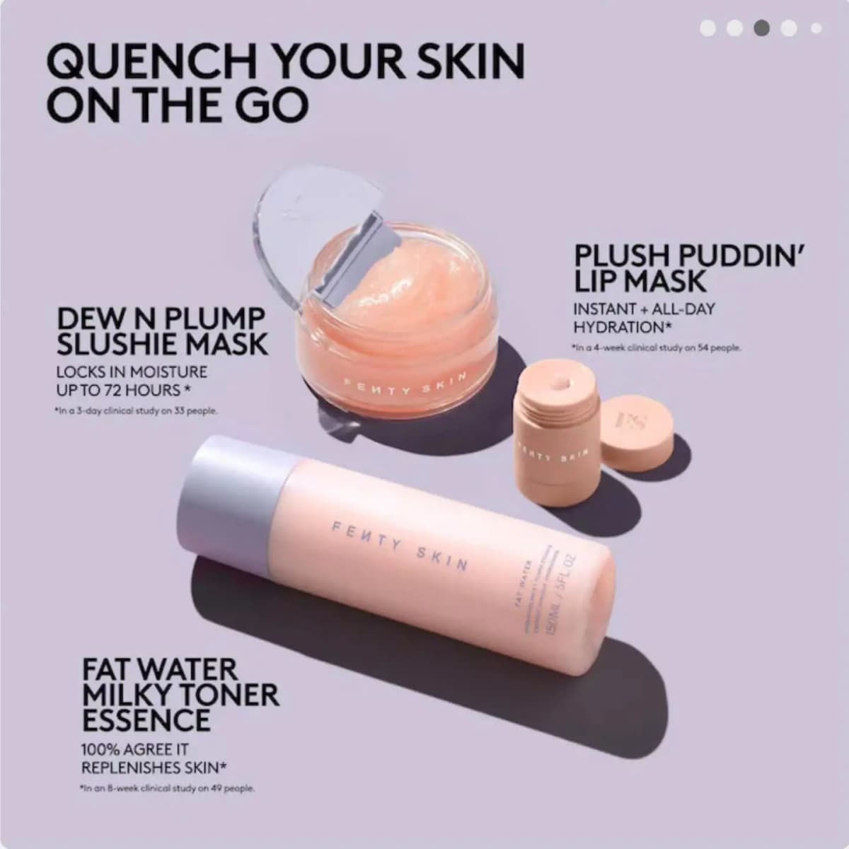 Fenty Skin Quench Kit minis: Dew N Plump Slushie Mask, Plush Puddin' Lip Mask and Fat Water Milky Toner Essence