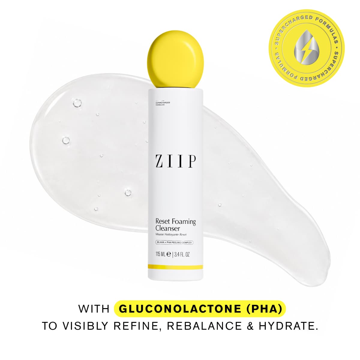 ZIIP Supercharged Formulas Reset Foaming Cleanser, a white bottle with round yellow cap, over a clear gel swatch