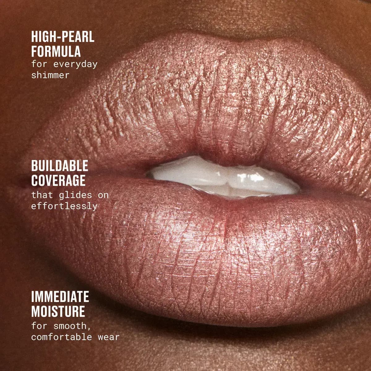 Rosy pearl frost lipstick on deep-toned lips, labelled high-pearl formula, buildable coverage, immediate moisture