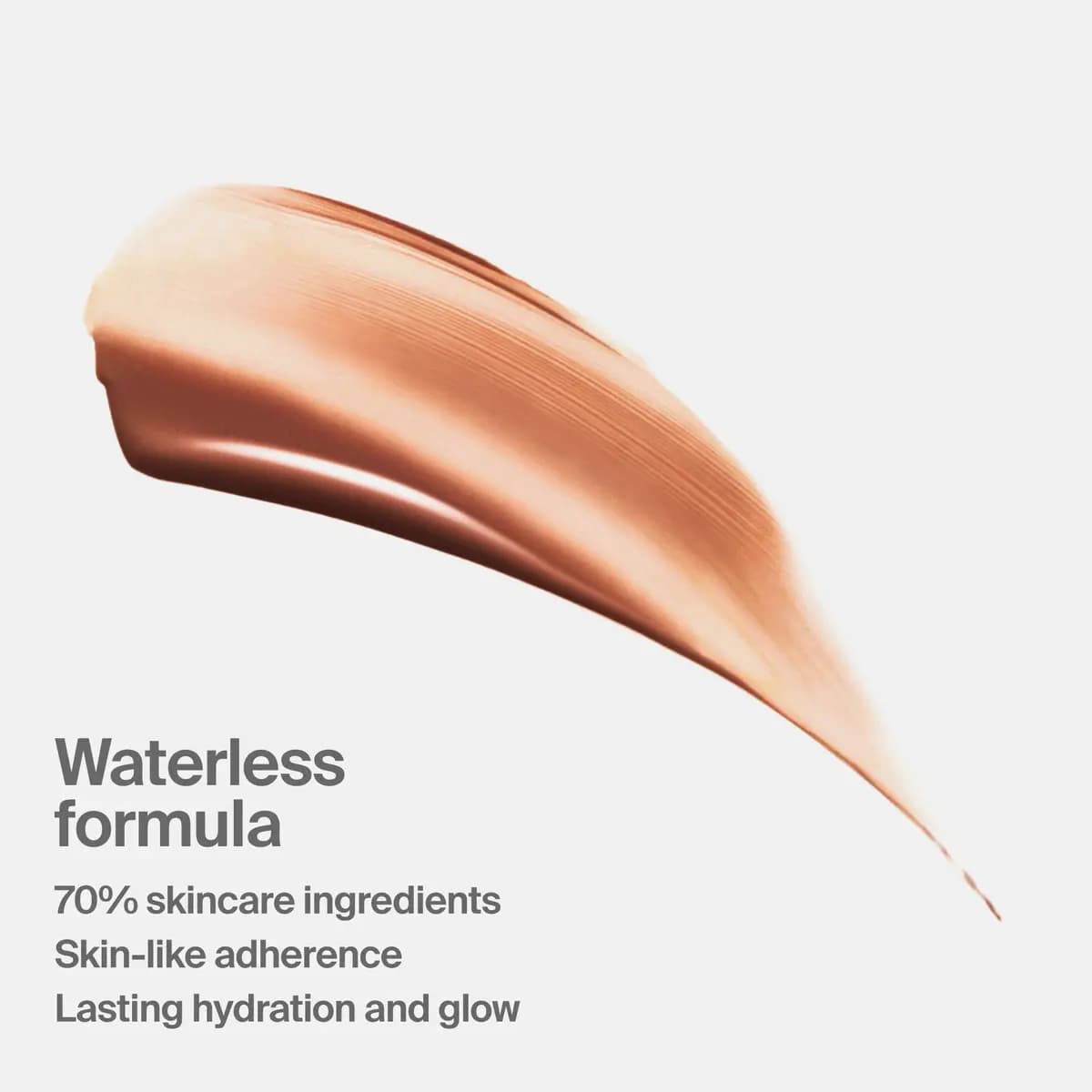 Single creamy peachy-bronze swatch beside text: waterless formula, 70% skincare ingredients, lasting hydration and glow
