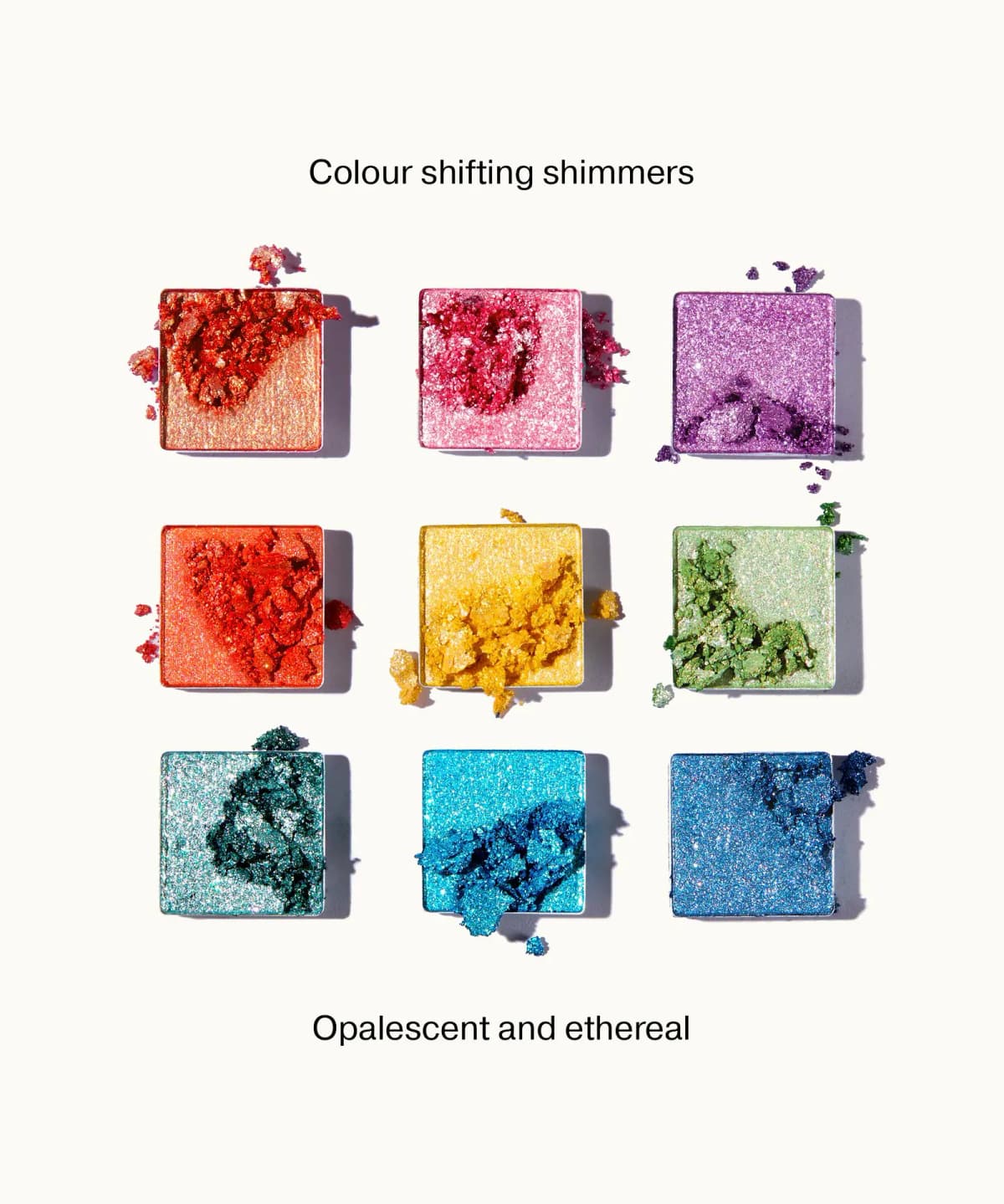 Nine crushed shimmer eyeshadow pans from coral to blue, captioned "Colour shifting shimmers" and "Opalescent and ethereal